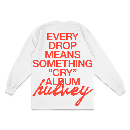 Every Drop Means Something Longsleeve